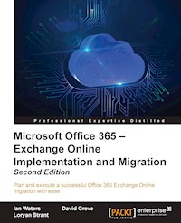 Microsoft Office 365 – Exchange Online Implementation and Migration - Second Edition - Ian Waters - E-Book