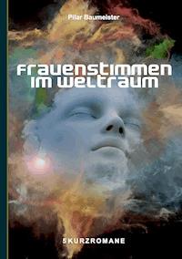 Frauenstimmen im Weltraum - Pilar Baumeister - E-Book