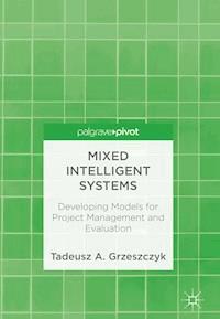 Mixed Intelligent Systems - Tadeusz A. Grzeszczyk - E-Book