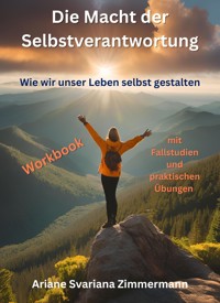 Die Macht der Selbstverantwortung - Ariane Svariana Zimmermann - E-Book