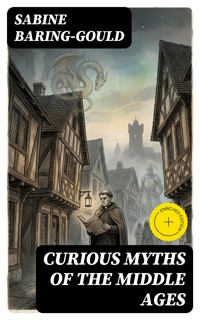 Curious Myths of the Middle Ages - Sabine Baring-gould - E-Book