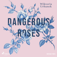 Dangerous Roses - Wiktoria Urbanek - Hörbuch