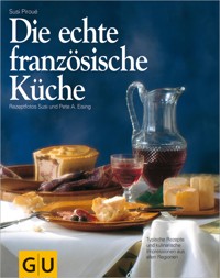Die echte französische Küche - Susi Piroué - E-Book