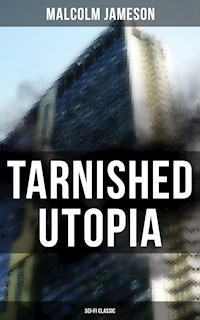 TARNISHED UTOPIA (Sci-Fi Classic) - Malcolm Jameson - E-Book
