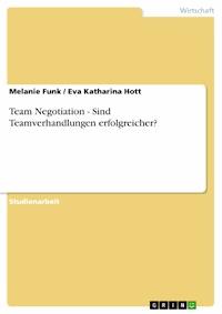 Team Negotiation - Sind Teamverhandlungen erfolgreicher? - Melanie Funk - E-Book
