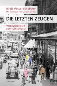 Die letzten Zeugen - Birgit Mosser-Schuöcker - E-Book