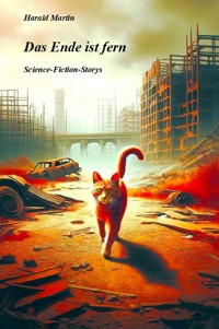 Das Ende ist fern - Harald Martin - E-Book