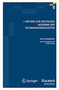 Der Weg zur Deutschen Akademie der Technikwissenschaften - Ruth Federspiel - E-Book