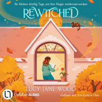 Rewitched - Ihr bleiben dreißig Tage, um ihre Magie wiederzuerwecken (Ungekürzt) - Lucy Jane Wood - Hörbuch