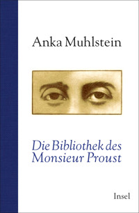 Die Bibliothek des Monsieur Proust - Anka Muhlstein - E-Book