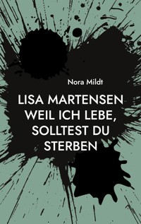Lisa Martensen Weil ich lebe, solltest du sterben - Nora Mildt - E-Book