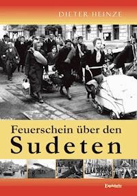 Feuerschein über den Sudeten - Dr. Dieter Heinze - E-Book