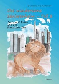 Das wundersame Seniorenheim - Teil III: Lucia und Lukas und der Frankfurter Zoo - Rosemarie Knutzen - E-Book