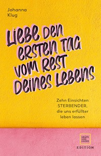 Liebe den ersten Tag vom Rest deines Lebens - Johanna Klug - E-Book