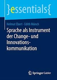 Sprache als Instrument der Change- und Innovationskommunikation - Helmut Ebert - E-Book