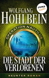 Die Stadt der Verlorenen: Operation Nautilus - Neunter Roman - Wolfgang Hohlbein - E-Book