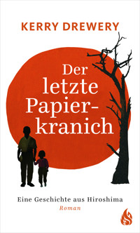 Der letzte Papierkranich - Eine Geschichte aus Hiroshima - Kerry Drewery - E-Book
