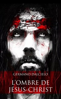 L'ombre de Jésus-Christ (Thriller religieux) - Germano Dalcielo - E-Book