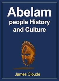 Abelam people History and Culture - James Cloude - E-Book