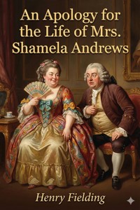 An Apology for the Life of Mrs. Shamela Andrews - Henry Fielding - E-Book