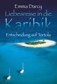 Entscheidung auf Tortola - Emma Darcy - E-Book