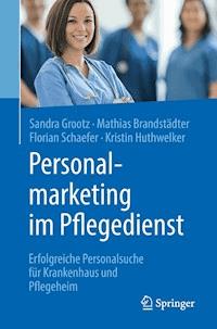 Personalmarketing im Pflegedienst - Sandra Grootz - E-Book