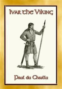 IVAR THE VIKING - A Viking Saga - Paul du Chaillu - E-Book