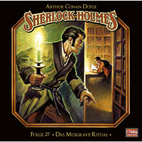 Sherlock Holmes - Die geheimen Fälle des Meisterdetektivs, Folge 27: Das Musgrave-Ritual - Arthur Conan Doyle - Hörbuch