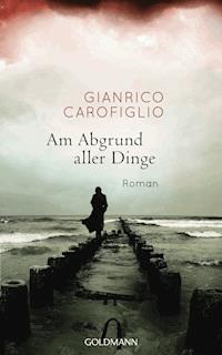 Am Abgrund aller Dinge - Gianrico Carofiglio - E-Book