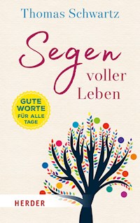 Segen voller Leben - Thomas Schwartz - E-Book