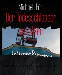 Der Todesschlosser von Wien - Michael Bübl - E-Book