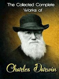 The Collected Complete Works of Charles Darwin - Charles Darwin. - E-Book