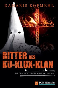 Ritter des Ku-Klux-Klan - Damaris Kofmehl - E-Book