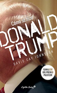 Cómo se hizo Donald Trump - David Cay Johnston - E-Book