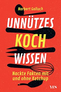 Unnützes Kochwissen - Norbert Golluch - E-Book