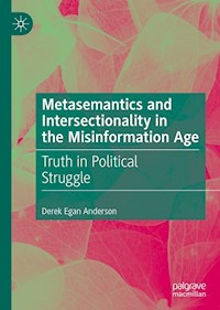 Metasemantics and Intersectionality in the Misinformation Age - Derek Egan Anderson - E-Book