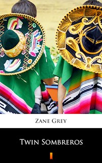 Twin Sombreros - Zane Grey - E-Book