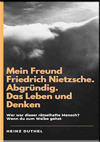 Mein Freund Friedrich Nietzsche - Heinz Duthel - E-Book