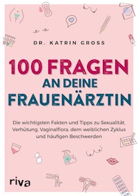 100 Fragen an deine Frauenärztin - Katrin Gross - E-Book