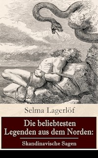 Die beliebtesten Legenden aus dem Norden: Skandinavische Sagen - Selma  Lagerlöf - E-Book