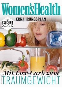 WOMEN'S HEALTH Ernährungsplan: Mit Low-Carb zum Traumgewicht - Women`s Health - E-Book