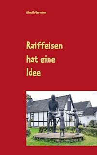 Raiffeisen hat eine Idee - Almuth Germann - E-Book