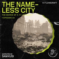 The Nameless City (The Work of H. P. Lovecraft, Episode 22) - H. P. Lovecraft - Hörbuch