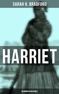 Harriet: The Moses of Her People - Sarah H. Bradford - E-Book