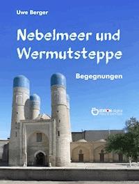 Nebelmeer und Wermutsteppe - Uwe Berger - E-Book