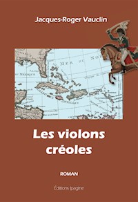 Les violons créoles - Jacques-Roger Vauclin - E-Book
