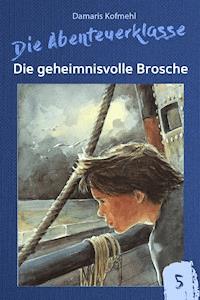 Die geheimnisvolle Brosche - Damaris Kofmehl - E-Book