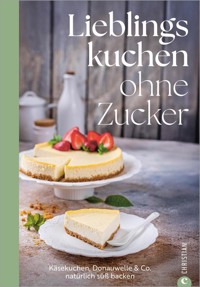 Lieblingskuchen ohne Zucker - Susann Kreihe - E-Book