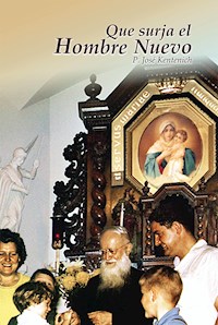 Que surja el hombre nuevo - José Kentenich - E-Book
