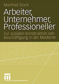 Arbeiter, Unternehmer, Professioneller - Manfred Stock - E-Book